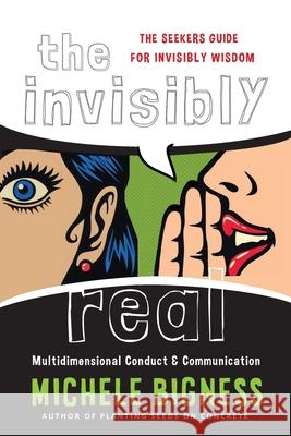 The Invisibly Real Michele Bigness 9781737931102 Mediumability