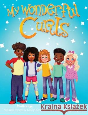 My Wonderful Curls Tristan Towns Lacey Howard Whimsical Designs by Cj 9781737934622 Desisso Publishing