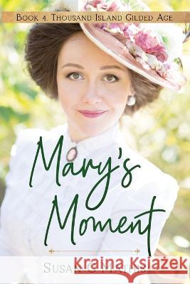 Mary\'s Moment Susan G. Mathis 9781737936664 Smwordworks, LLC