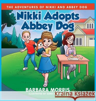 Nikki Adopts Abbey Dog Barbara Morris Sona An D. A. Sarac 9781737936916 Barbara Morris