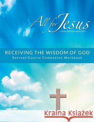 Receiving God's Wisdom - Retreat/Companion Workbook Richard Case 9781737937203