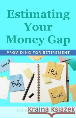 Estimating Your Money Gap Teresa M. Obrien 9781737943266 O'Brien Consulting Group