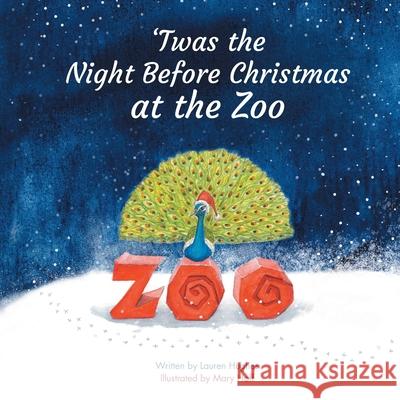 'Twas the Night Before Christmas at the Zoo Lauren Hughes, Mary Hoff 9781737943808 Be Good Publishing