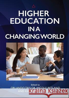 Higher Education in a Changing World Nicole Retland Katherine McGraw Orlando Taylor 9781737943969 Fielding University Press