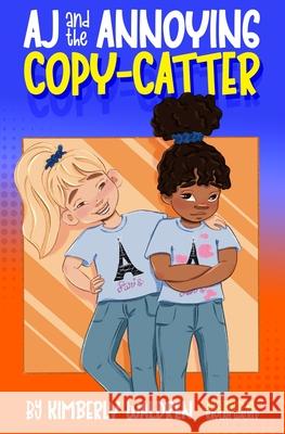 AJ and the Annoying Copy-Catter Kimberly Waldren Kaylah Walker Anthony Waldren 9781737945017