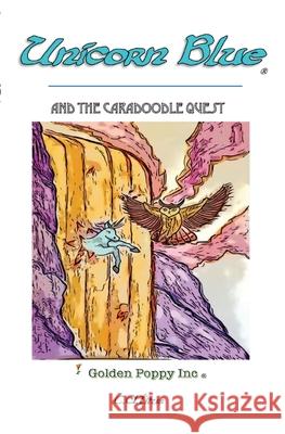 Unicorn Blue: And The Caradoodle Quest Carrol Titus 9781737946700 Golden Poppy Inc