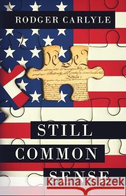 Still Common Sense Rodger Carlyle 9781737949718