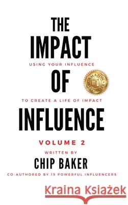 The Impact Of Influence Volume 2 Chip Baker Sugar Ray Destin Elizabeth Bernice 9781737950103 Baker Impact LLC