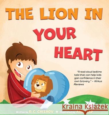 The Lion in Your Heart R. C. Chizhov Anil Yap 9781737952626 Blissful Conch LLC