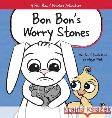 Bon Bon's Worry Stones: Christian Children's Picture Book about Fear, Worry, and Anxiety Megan West 9781737954200 Piper Maria Studio LLC