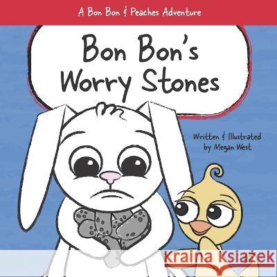 Bon Bon's Worry Stones: Christian Children's Picture Book about Fear, Worry, and Anxiety Megan West 9781737954217 Piper Maria Studio