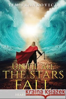 Until All The Stars Fall Tim Frankovich 9781737957034