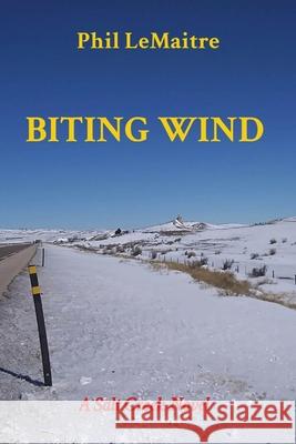 Biting Wind: A Salt Creek Novel Phil Lemaitre 9781737958543 Phil Lemaitre