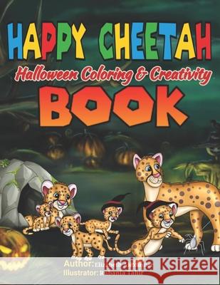 HAPPY CHEETAH Halloween Coloring & Creativity BOOK Elizabeth Alexander, Rubania Tahir 9781737962700 Quintessence Love Productions LLC