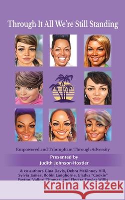 Through It All We're Still Standing: Empowered and Triumphant Through Adversity Judith Johnson-Hostler Gladys Payton Gina Davis 9781737962915