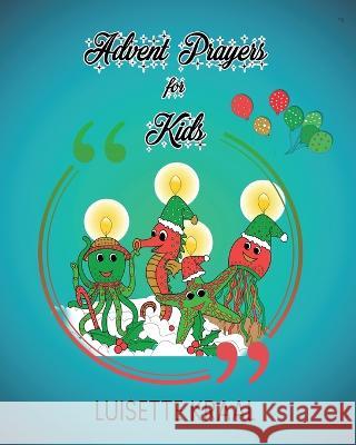 Advent Prayers for Kids Luisette Kraal   9781737964780 Saved to Serve International Ministry