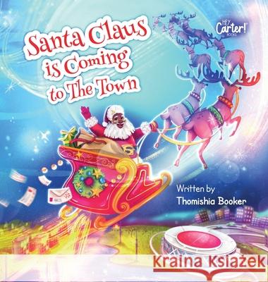 Santa Claus is Coming to The Town: A Fun Christmas Book for Kids Thomishia Booker 9781737965503 Hey Carter!
