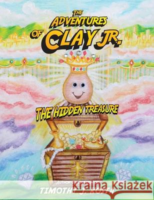 The Adventures of Clay Jr.: The Hidden Treasure Kosta, Timothy 9781737965695 Timothy J. Kosta