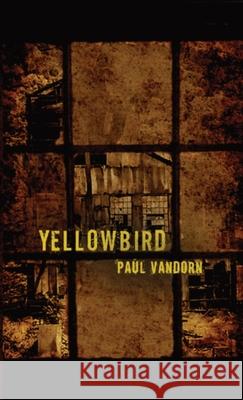 Yellowbird Paul VanDorn 9781737966289 Cold Front Publishing