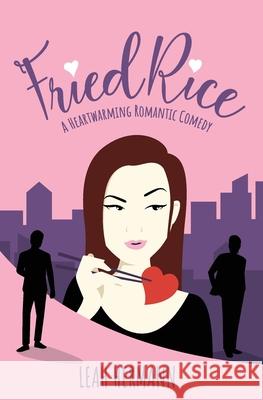 Fried Rice: A Romantic Comedy Leah Hermann 9781737967705 Leah Hermann