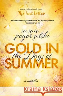 Gold in the Days of Summer Susan Pogorzelski 9781737970743