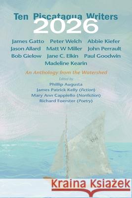 Ten Piscataqua Writers 2026 Phillip Augusta James Gatto Peter Welch 9781737972334