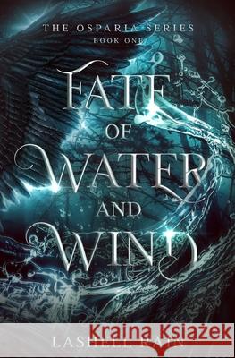 Fate Of Water And Wind Lashell Rain 9781737972662 Lashell Rain