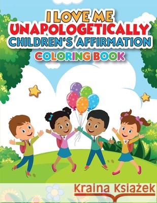 iLoveMe, Unapologetically - Children's Affirmation Coloring Book Arletha Orr 9781737978121 Kingdom Trailblazers