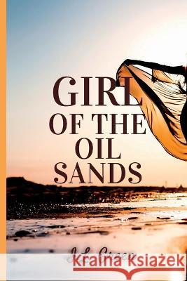 Girl Of The Oil Sands I L Green Paige Johnson Neda Aria 9781737982951 Outcast Press