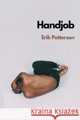 Handjob Erik Patterson 9781737985365 Camden High Street Books