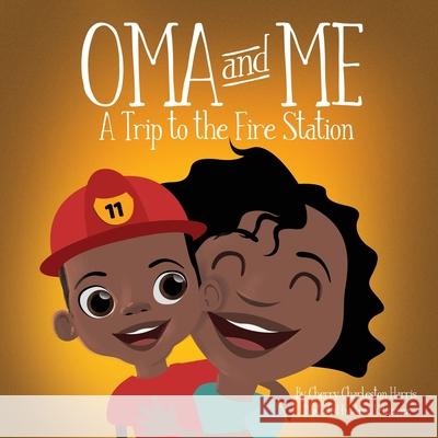 Oma and Me: A Trip To The Fire Station Cherry Charleston Harris Jason Velazquez 9781737986409 Churchtoast
