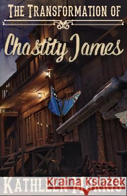 The Transformation of Chastity James Kathleen Morris 9781737986614