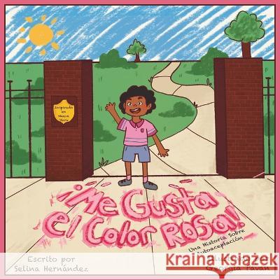 ¡Me Gusta el Color Rosa!: Una Historia Sobre Autoaceptación Hernandez, Selina 9781737987338