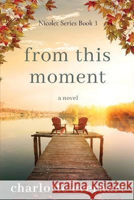 From This Moment Charlotte Everhart 9781737988656 Nevinly Publishing