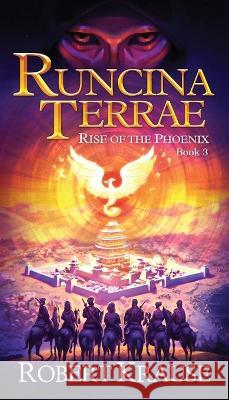 Runcina Terrae: Rise of The Phoenix Robert W Krause Adrian Kim  9781737988847 Piper Publishing, LLC