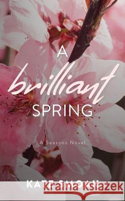 A Brilliant Spring Kate Smoak 9781738002542 Vibe Pub