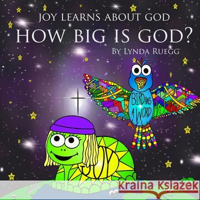 Joy Learns About God: How Big Is God? Lynda Ruegg 9781738039005 Lynda Ruegg