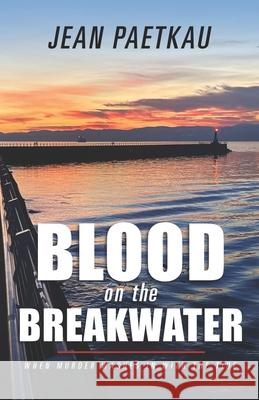 Blood on the Breakwater Jean Paetkau 9781738042203 Library and Archives Canada