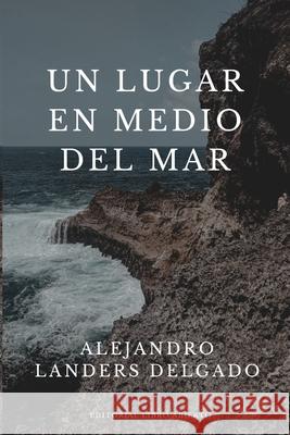 Un lugar en medio del mar Alejandro Lander 9781738067824