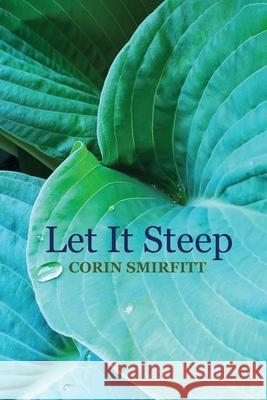 Let It Steep Corinne Smirfitt 9781738077601