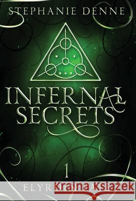 Infernal Secrets Stephanie Denne 9781738101481