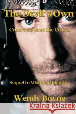The Devil's Own: Crimes Against the Crown Wendy Bayne 9781738102570