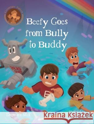 Beefy Goes From Bully To Buddy: Children's Book About Bullying Dagmara Sitek Lau Frank 9781738128594 Edition Contes de Courage Dagmara Sitek