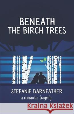 Beneath the Birch Trees Stefanie Barnfather 9781738148134 Barnfather Books