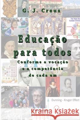 Educa??o para todos: Conforme a voca??o e a compet?ncia de cada um Guillermo J. Creus Tomas Creus 9781738148745 Contrarium