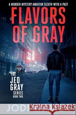 Flavors of Gray Jodi Walter 9781738159420