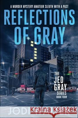 Reflections of Gray Melanie Holowach Jodi Walter 9781738159482