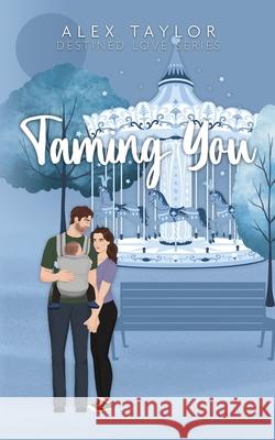 Taming You Alex Taylor 9781738178667 Alex Taylor Literary