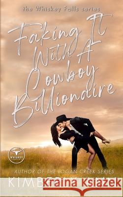 Faking It With a Cowboy Billionaire Kimberly Ann 9781738213214