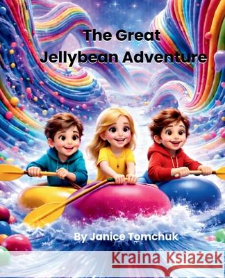 The Great Jellybean Adventure Janice Tomchuk 9781738221479 Jellybean Place